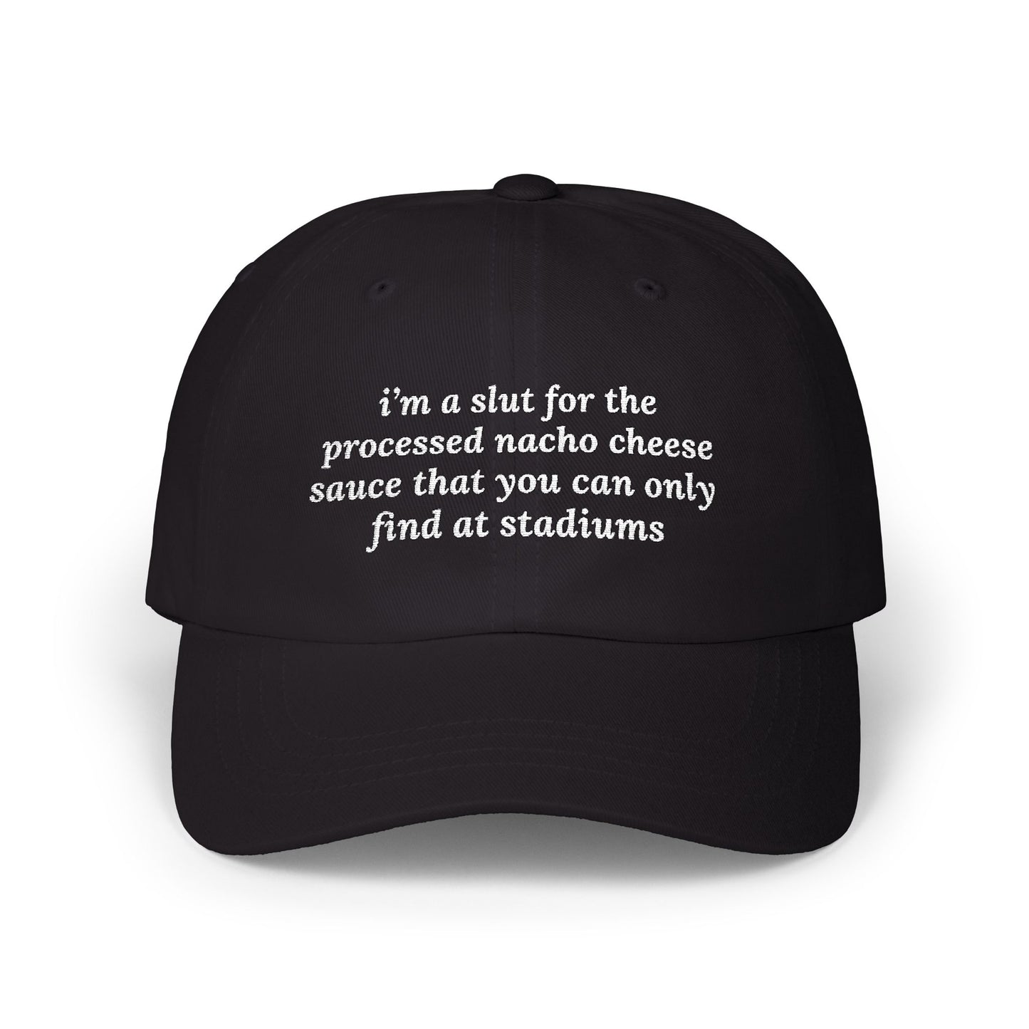 i'm a slut for the processed nacho cheese sauce that you can only find at stadiums Dad Hat!