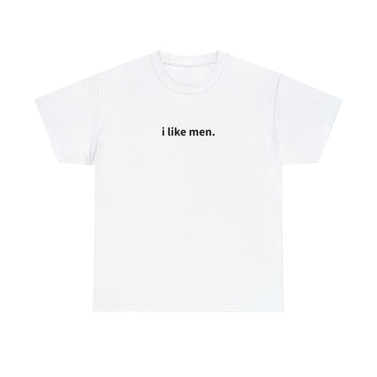 "i like men" T-Shirt!