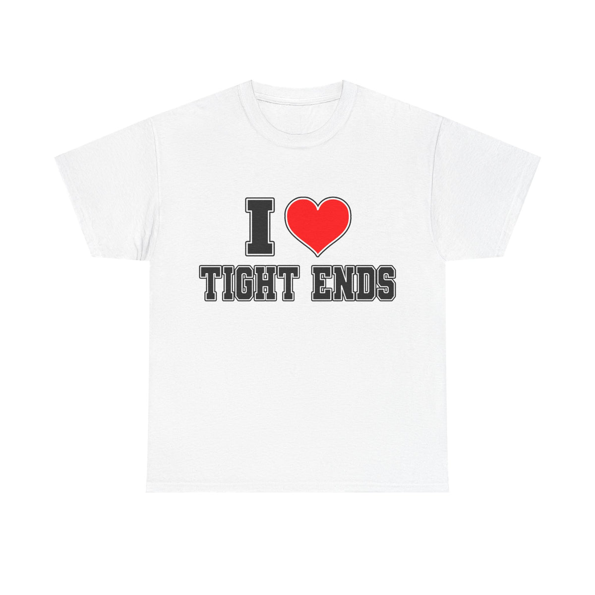 I Love Tight Ends T-Shirt!
