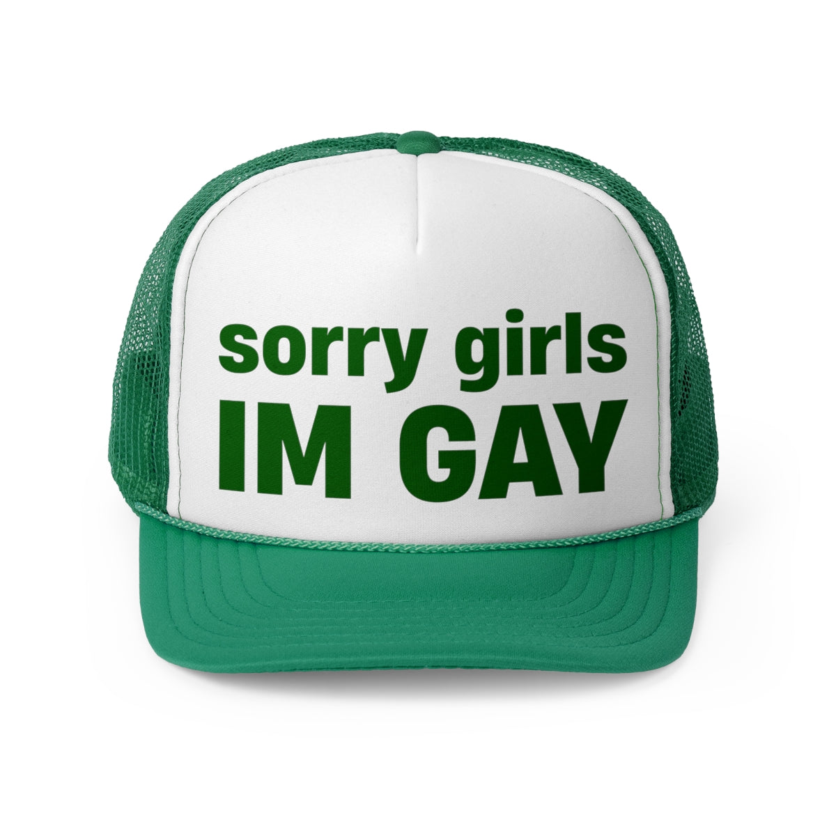 "sorry girls, I'M GAY" Trucker Hat!