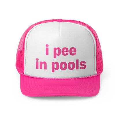 "i pee in pools" Trucker Hat!