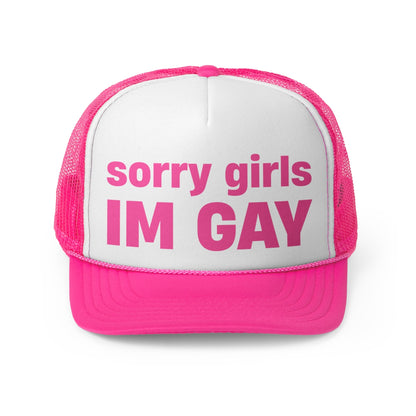 "sorry girls, I'M GAY" Trucker Hat!