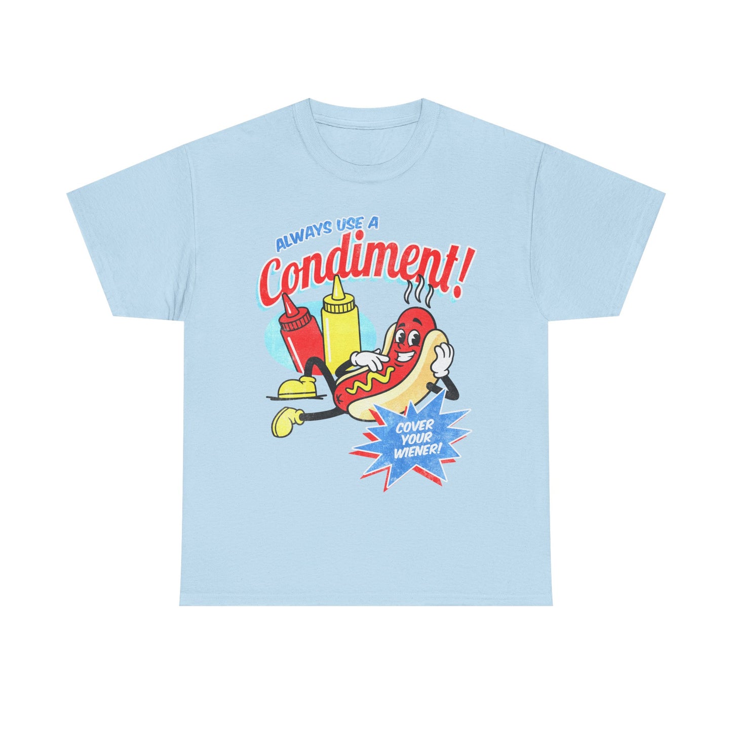 Always Use a Condiment T-Shirt!