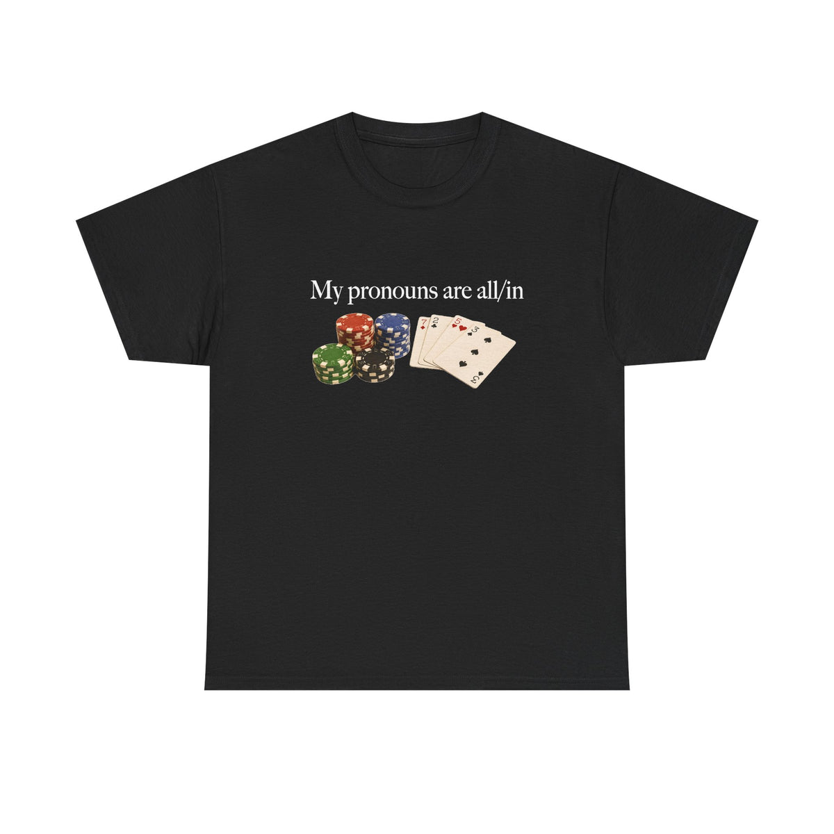 My Pronouns Are All/in T-Shirt!