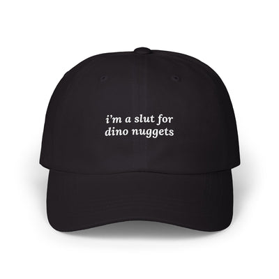 i'm a slut for dino nuggets Dad Hat!