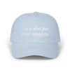 i'm a slut for dino nuggets Dad Hat!