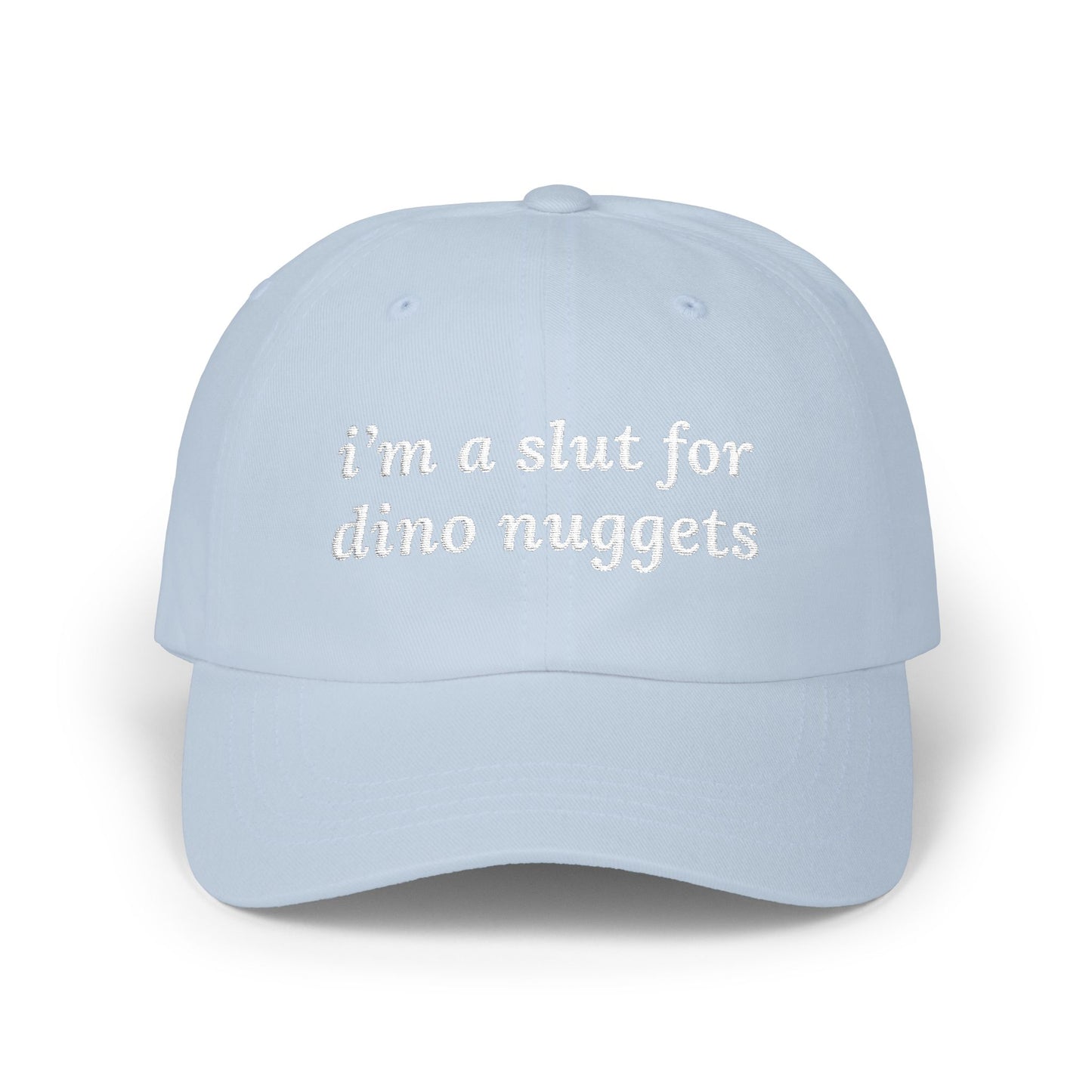 i'm a slut for dino nuggets Dad Hat!