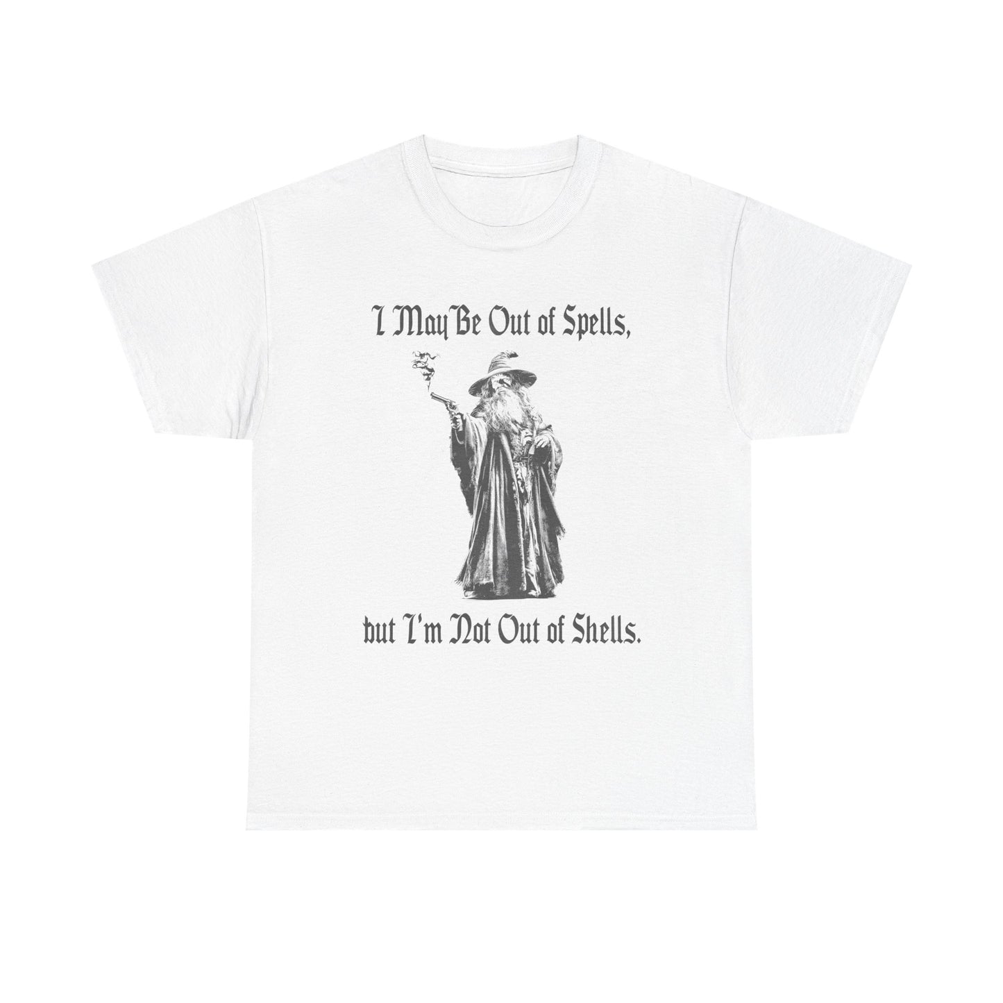 I May Be Out of Spells, but I'm Not Out of Shells T-Shirt!