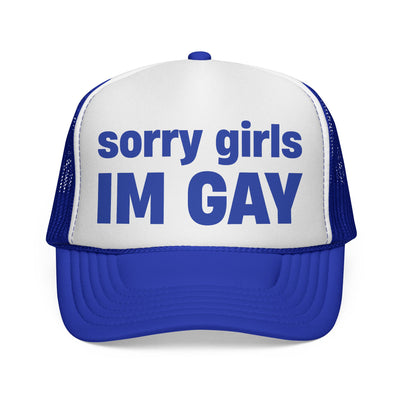 sorry girls, I'M GAY Trucker Hat!