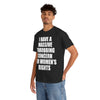 MASSIVE THROBBING CONCERN FOR WOMEN'S RIGHTS T-Shirt!