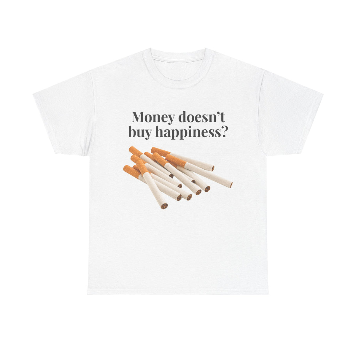 Money doesn't buy happiness? T-Shirt!