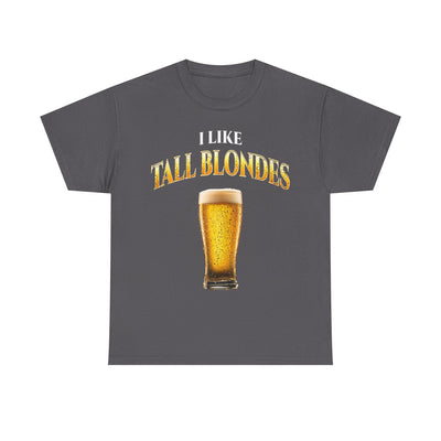 I Like Tall Blondes T-Shirt!
