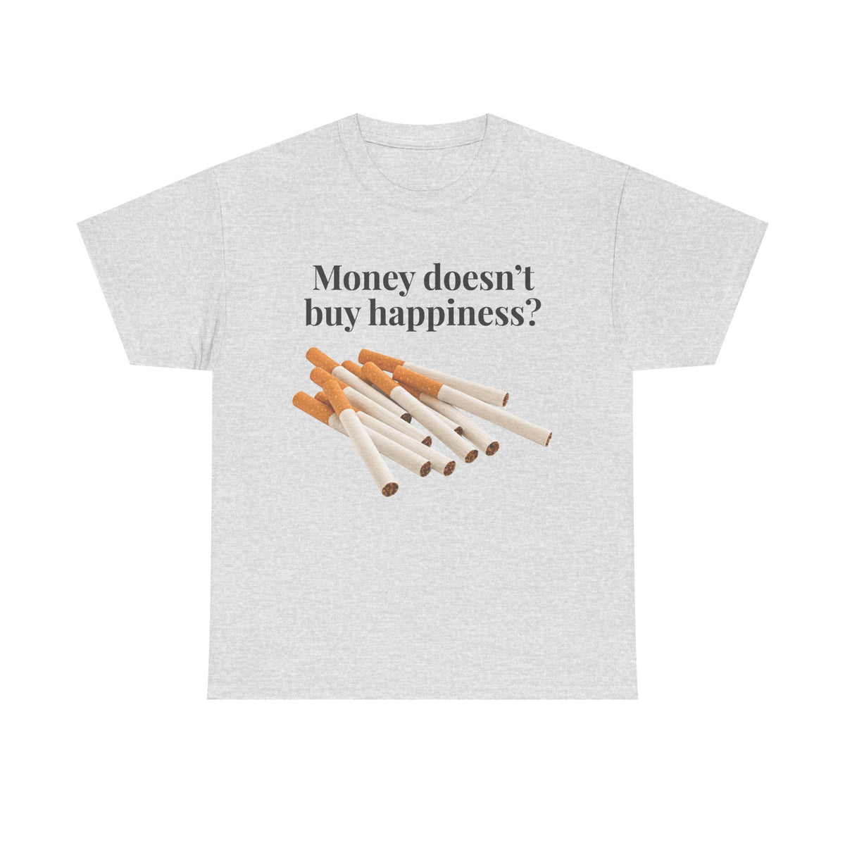 Money doesn't buy happiness? T-Shirt!