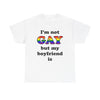 I'm Not Gay but My Boyfriend Is T-Shirt!