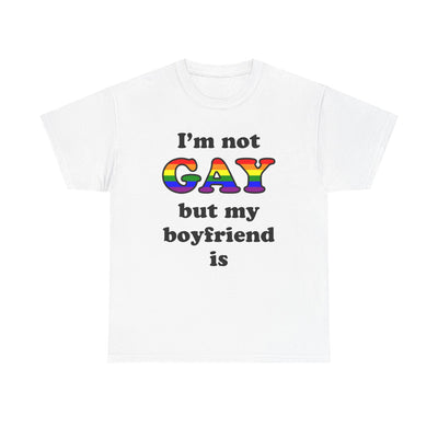 I'm Not Gay but My Boyfriend Is T-Shirt!