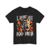 I Beat Off 100 Men T-Shirt!