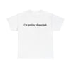 "i'm getting deported" T-Shirt!
