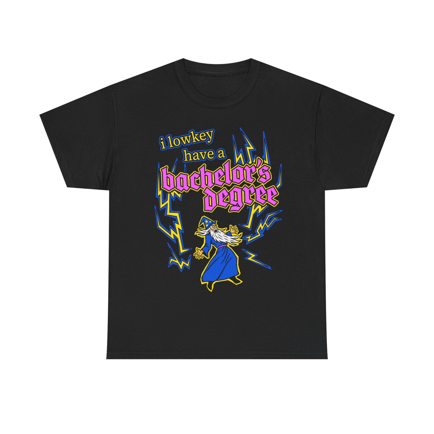 i lowkey have a bachelor's degree T-Shirt!