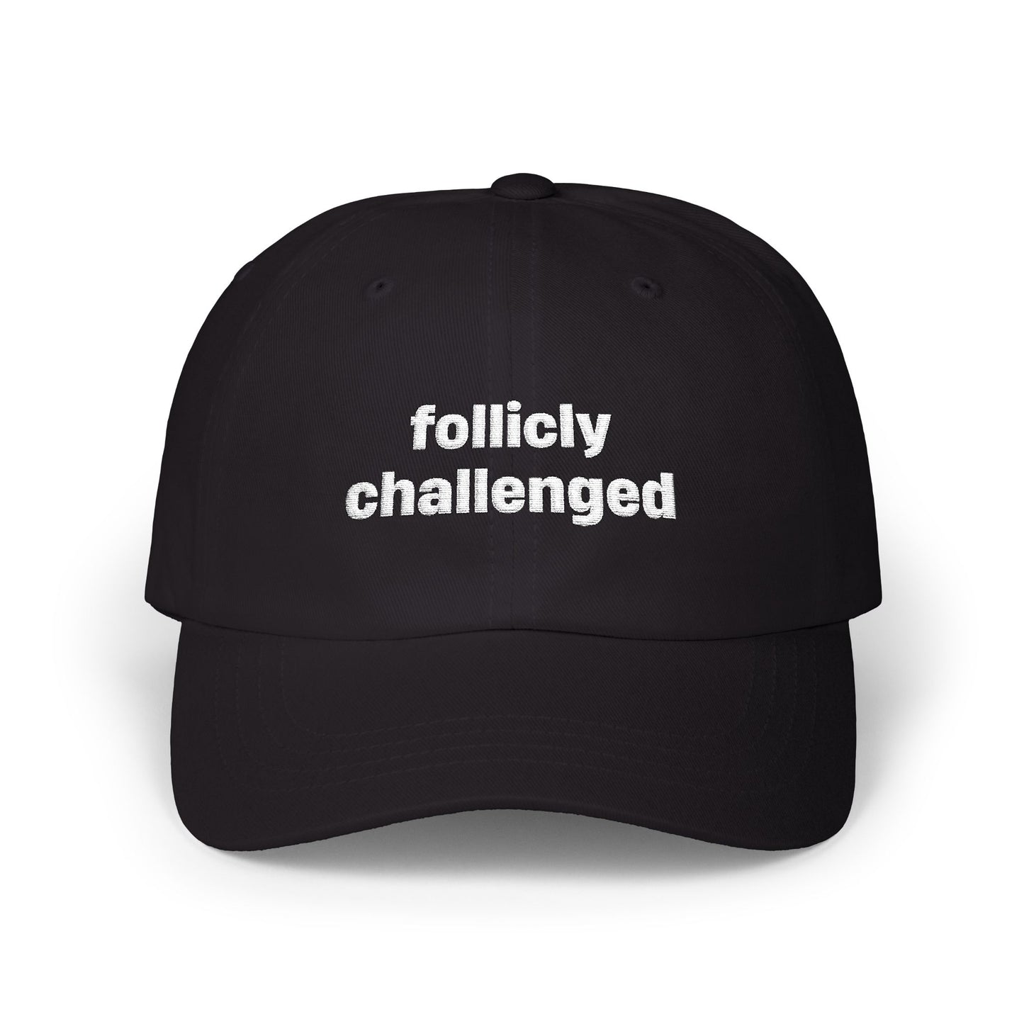 "follicly challenged" Embroidered Dad Hat!