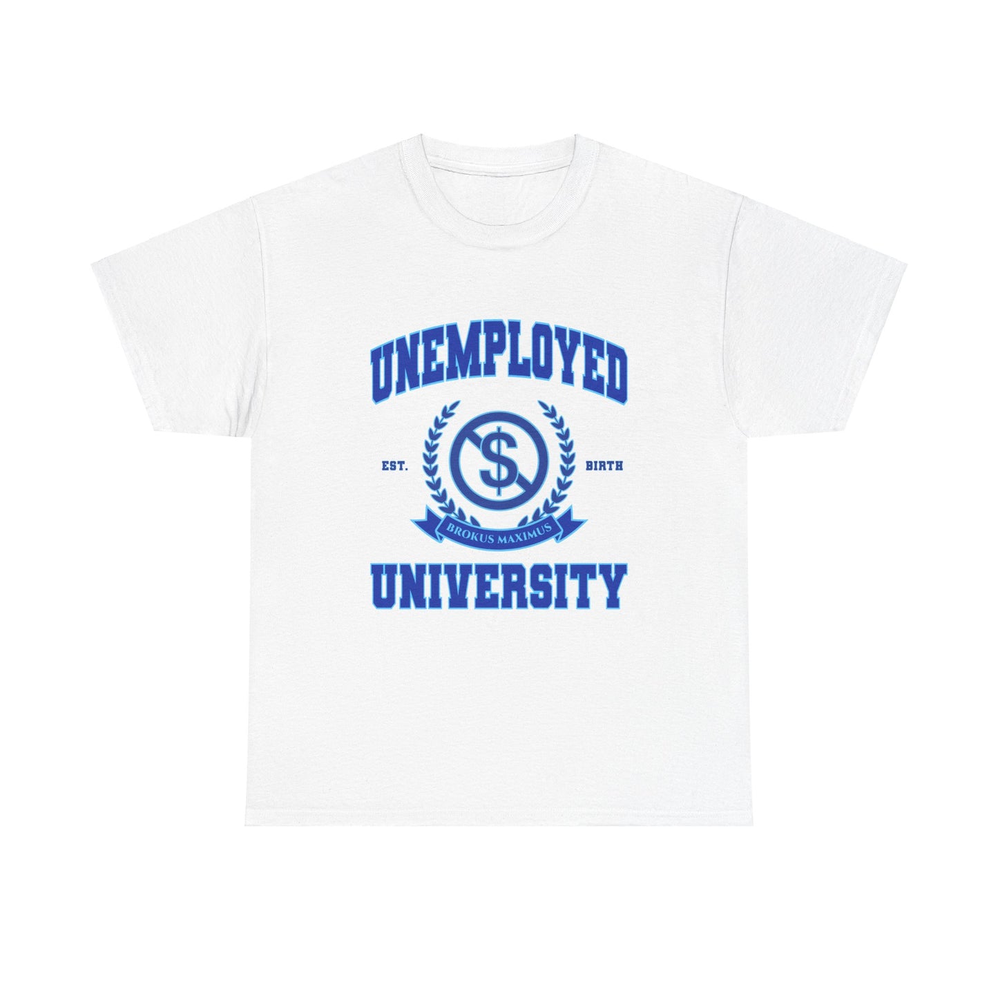 Unemployed University T-Shirt!