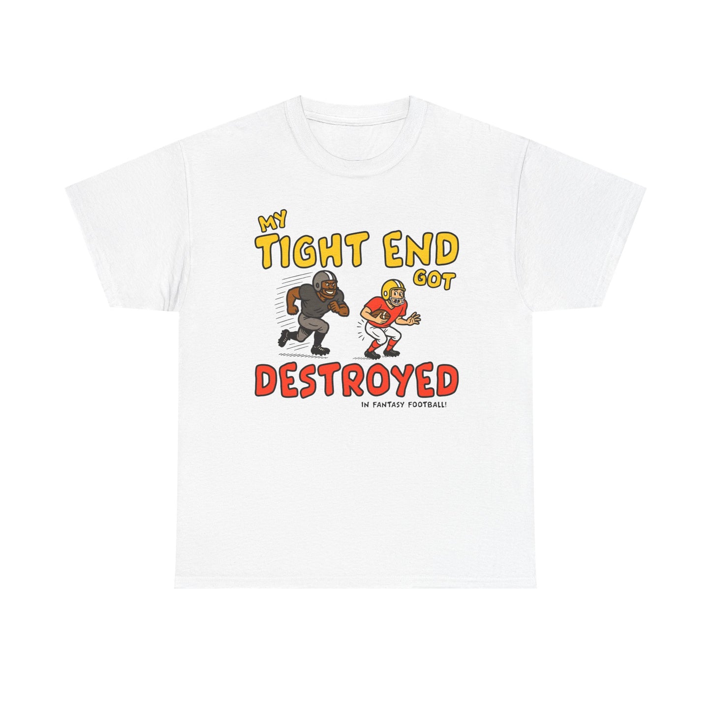 My Tight End Got Destroyed T-Shirt!