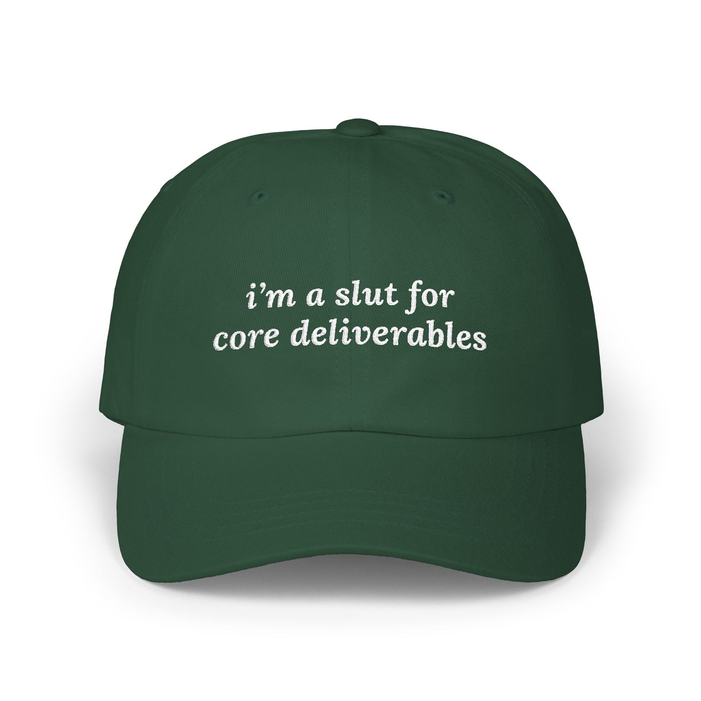 i'm a slut for core deliverables Dad Hat!