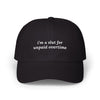 i'm a slut for unpaid overtime Dad Hat!