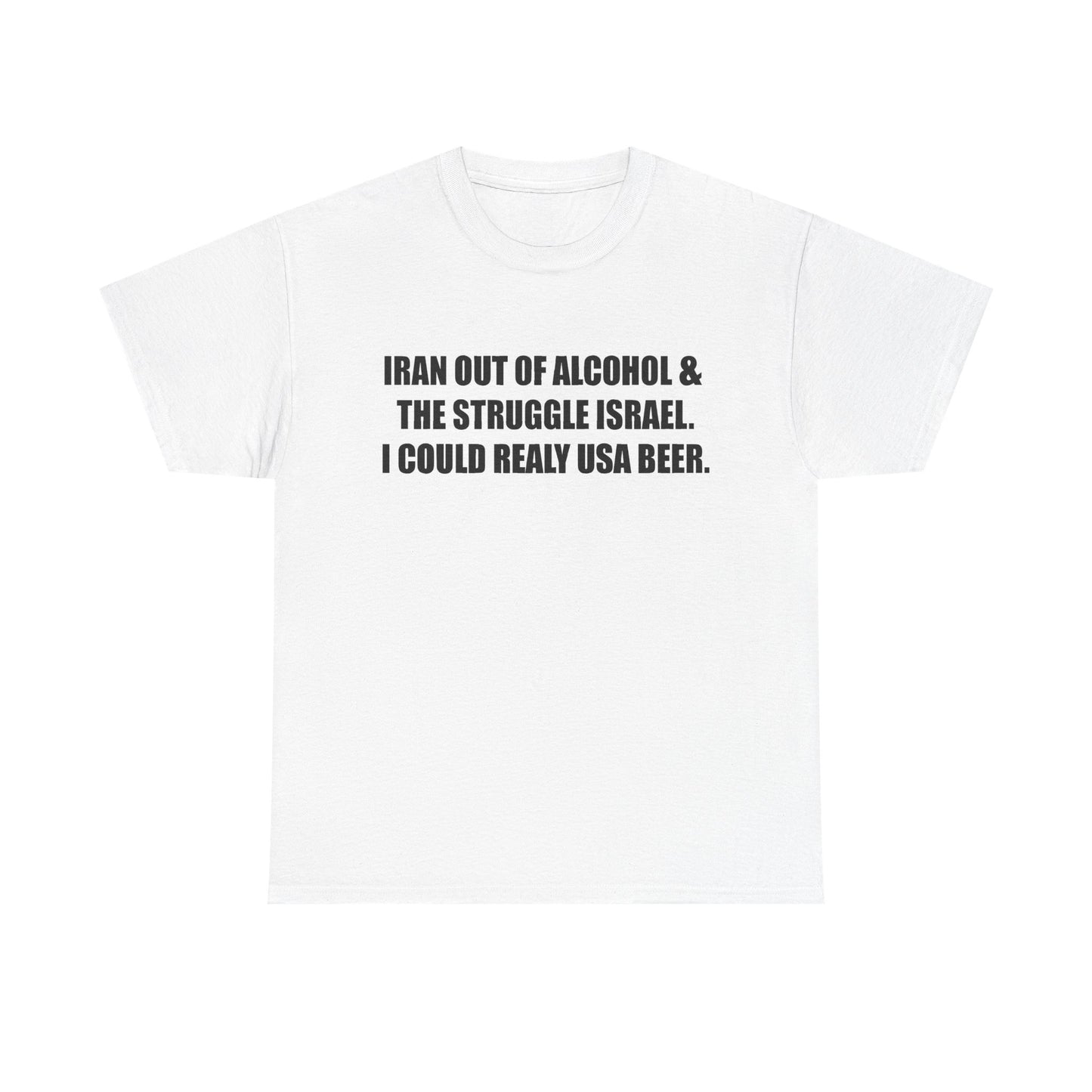 Iran Out of Alcohol (One-Liner) T-Shirt!