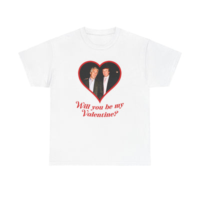 Will You Be My Valentine? T-Shirt!
