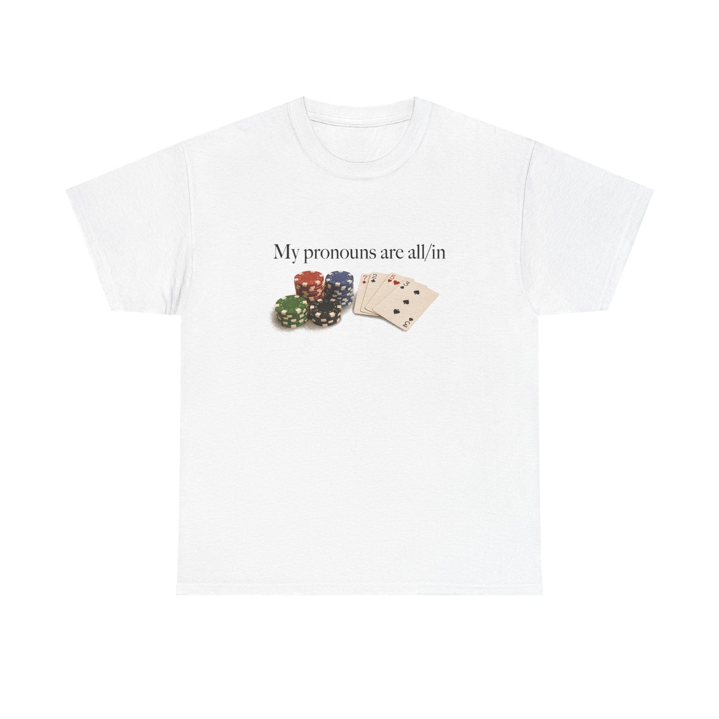My Pronouns Are All/in T-Shirt!