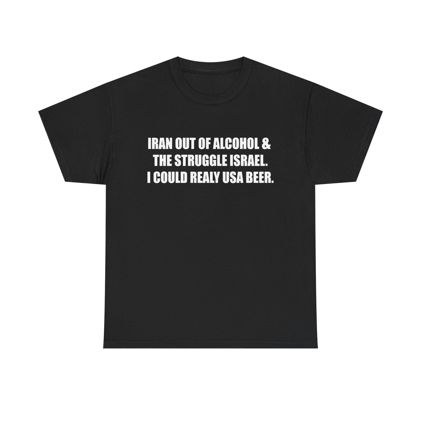 Iran Out of Alcohol (One-Liner) T-Shirt!