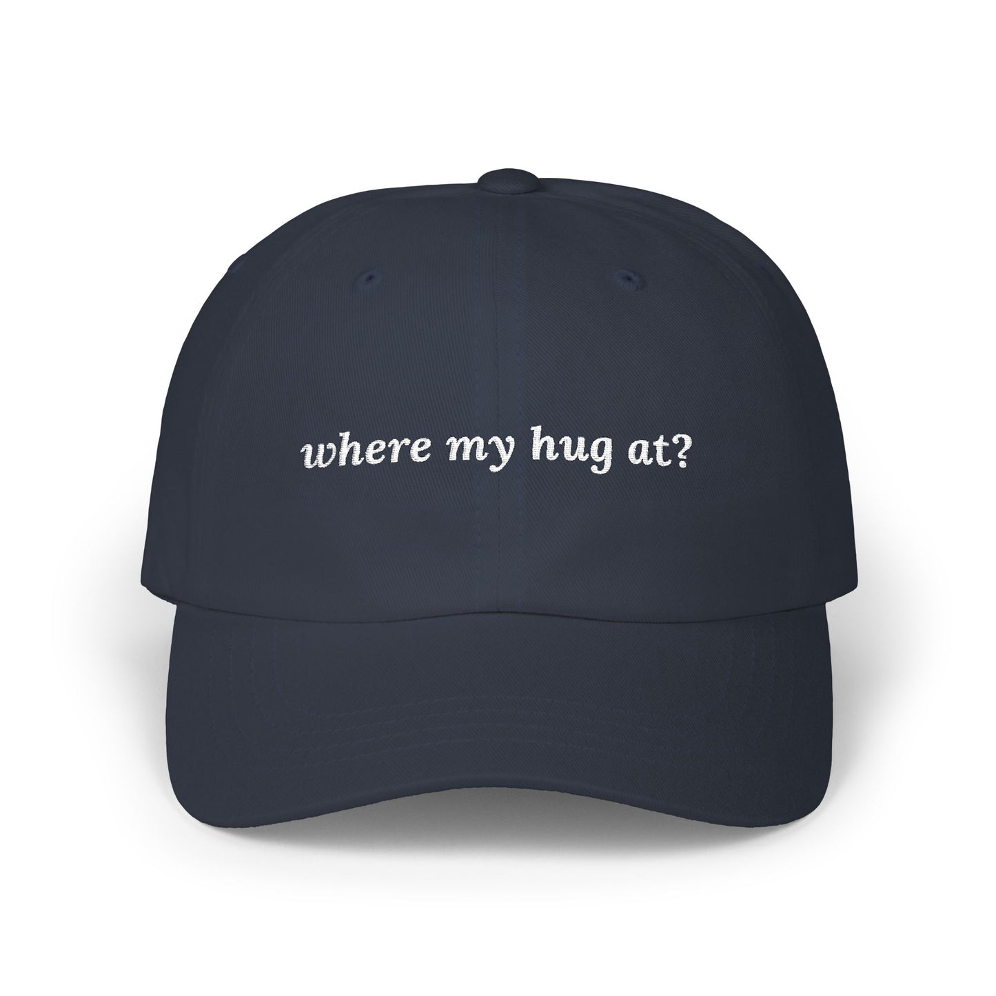 where my hug at? Dad Hat!