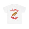 i eat hot dogs for the shape T-Shirt!