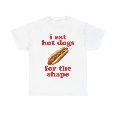 i eat hot dogs for the shape T-Shirt!