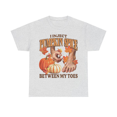 I Inject Pumpkin Spice Between My Toes T-Shirt!