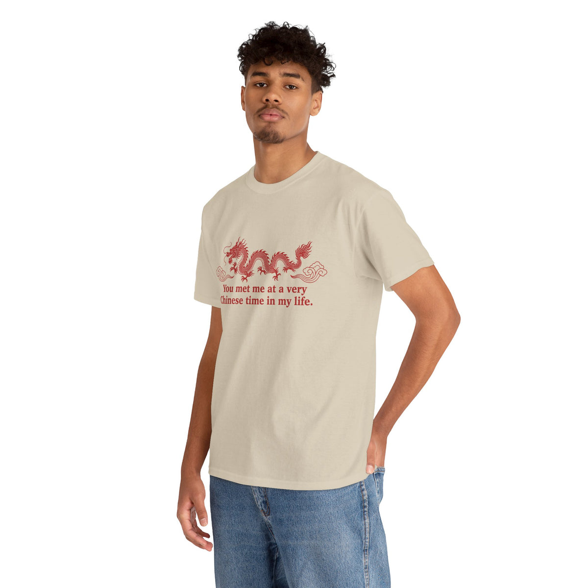 You Met Me at a Very Chinese Time in My Life T-Shirt!