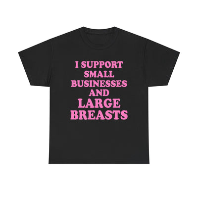 I SUPPORT SMALL BUSINESSES T-Shirt!