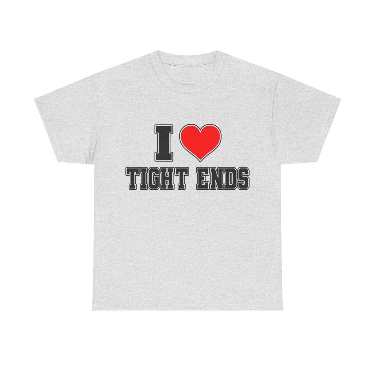 I Love Tight Ends T-Shirt!