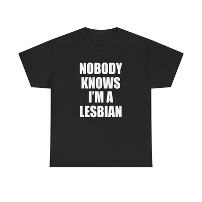 NOBODY KNOWS I'M A LESBIAN T-Shirt!