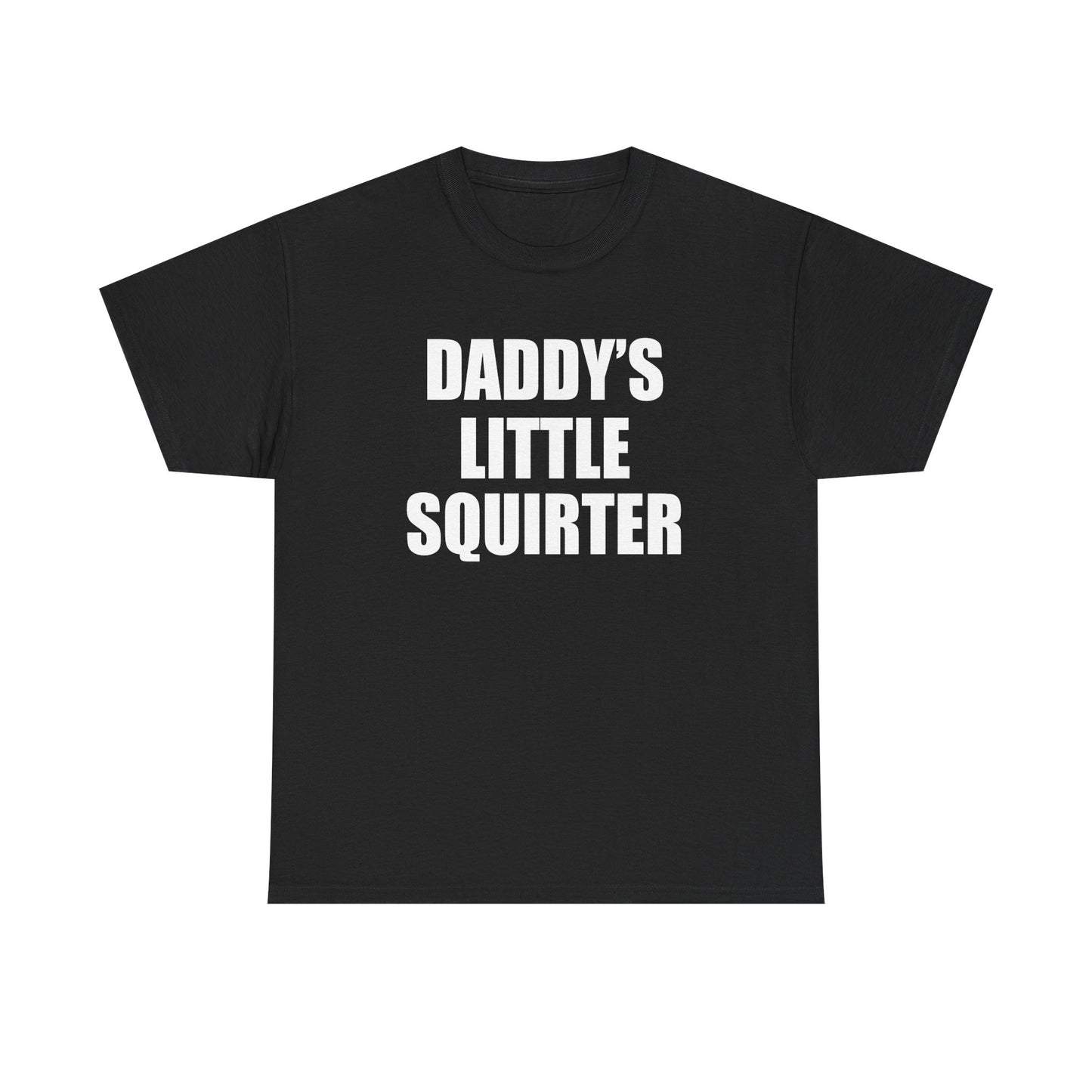 DADDY'S LITTLE SQUIRTER T-Shirt!