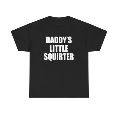 DADDY'S LITTLE SQUIRTER T-Shirt!