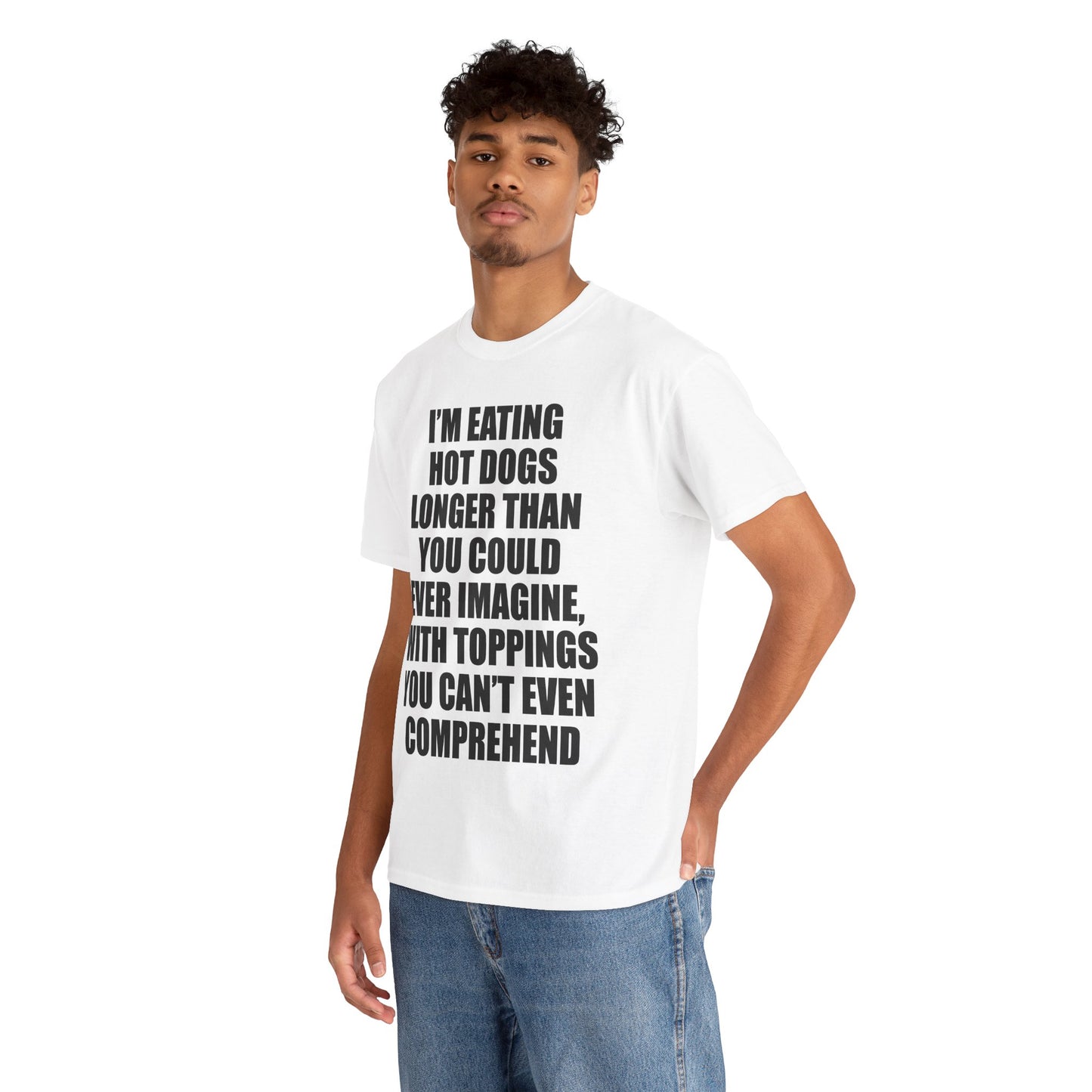 I'M EATING HOT DOGS LONGER THAN YOU COULD EVER IMAGINE T-Shirt!
