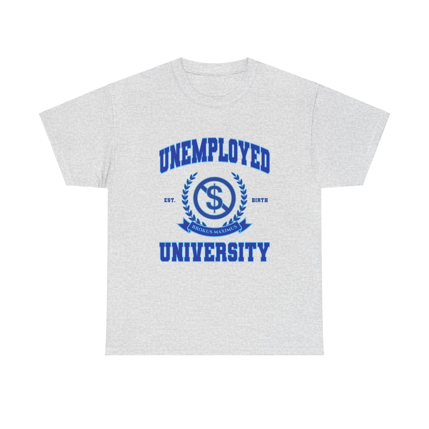 Unemployed University T-Shirt!