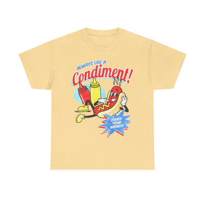 Always Use a Condiment T-Shirt!
