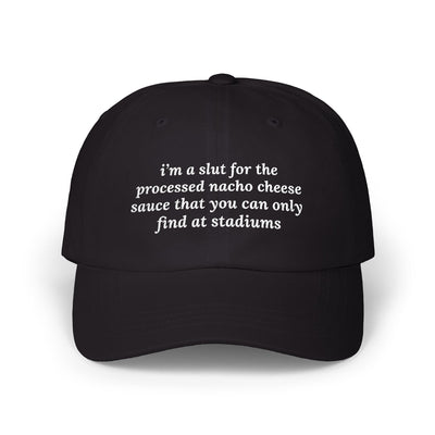 i'm a slut for the processed nacho cheese sauce that you can only find at stadiums Dad Hat!