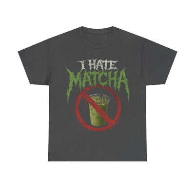 I Hate Matcha T-Shirt!