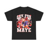 Gay for Maye T-Shirt!