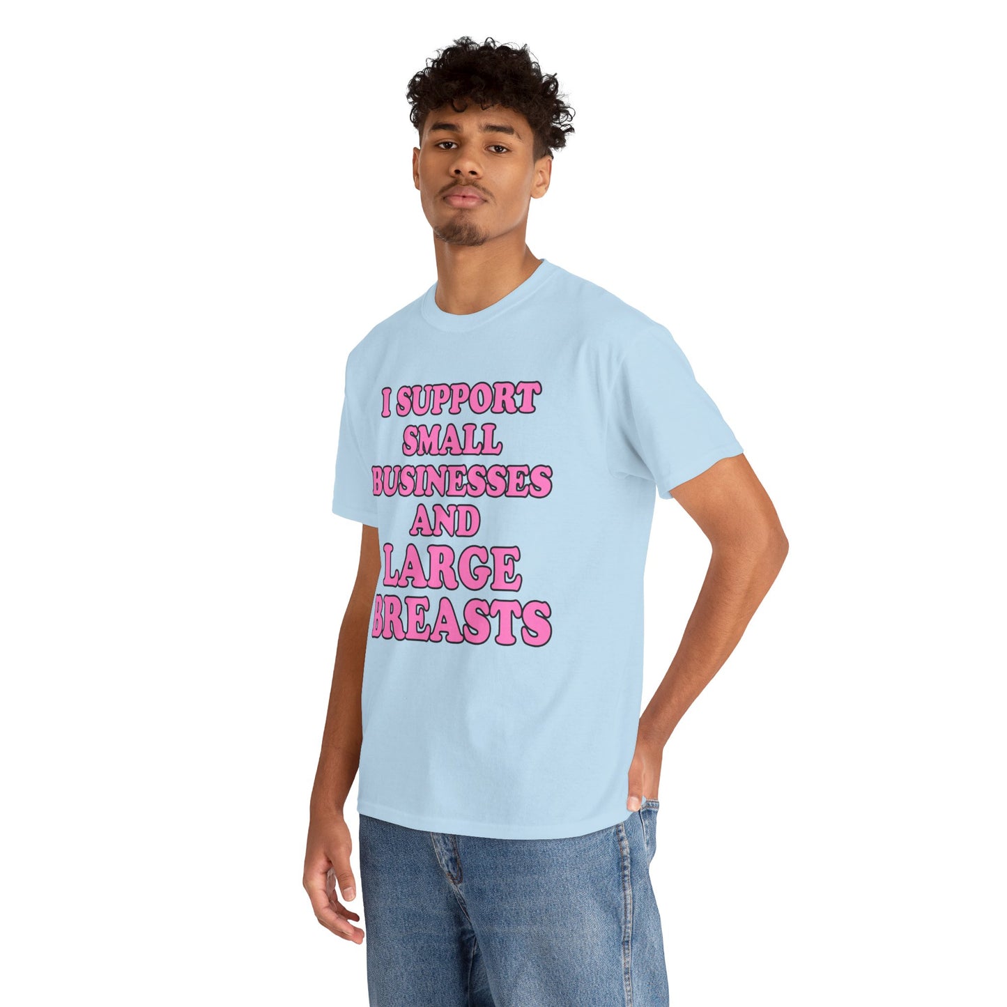I SUPPORT SMALL BUSINESSES T-Shirt!