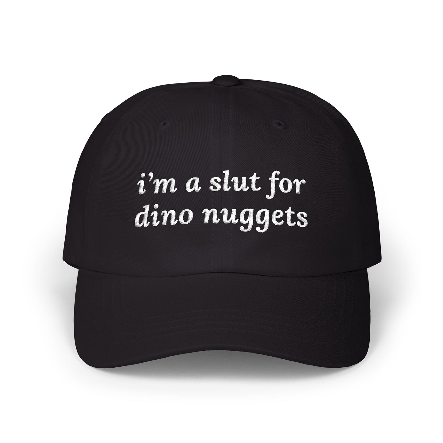 i'm a slut for dino nuggets Dad Hat!