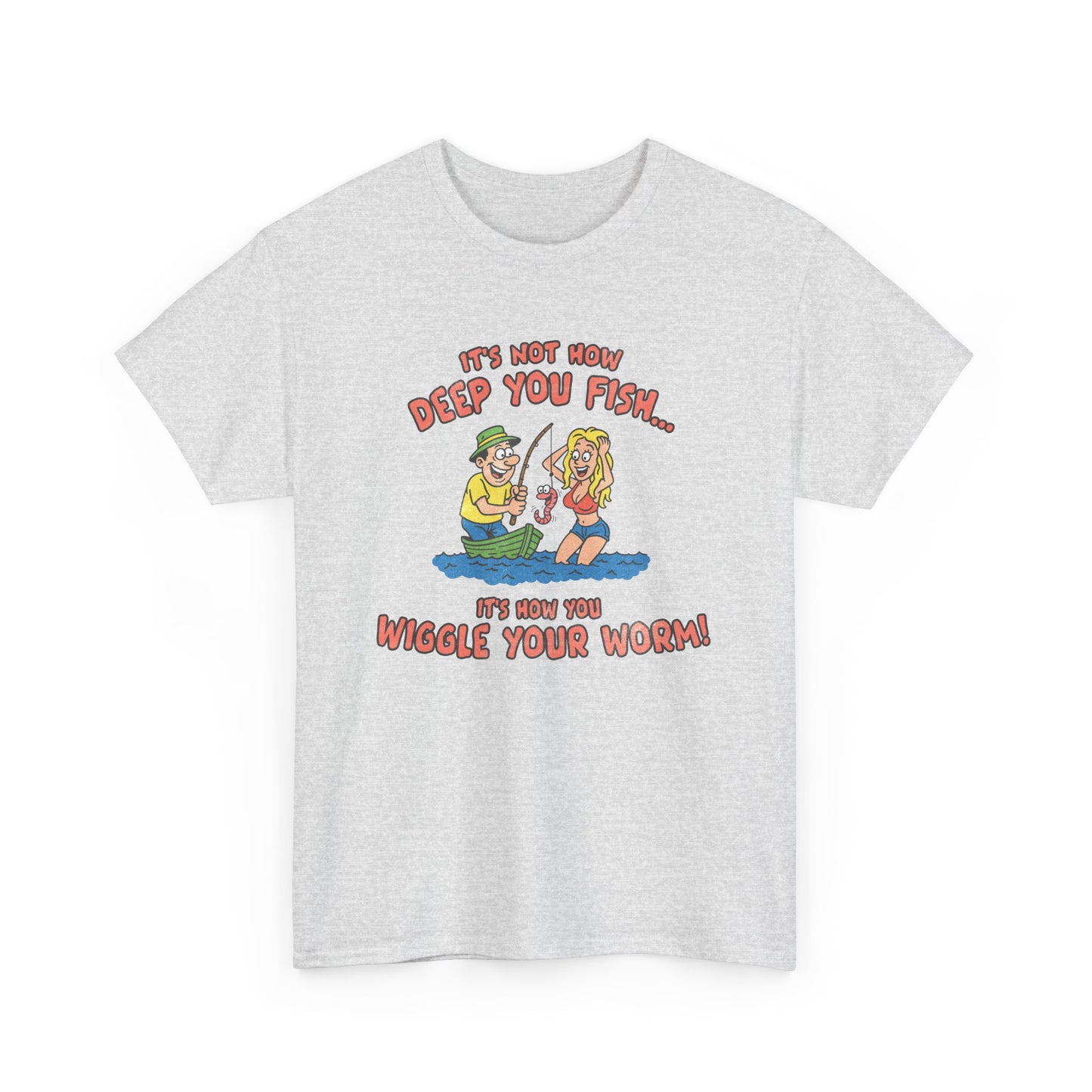 It's Not How Deep You Fish... T-Shirt!